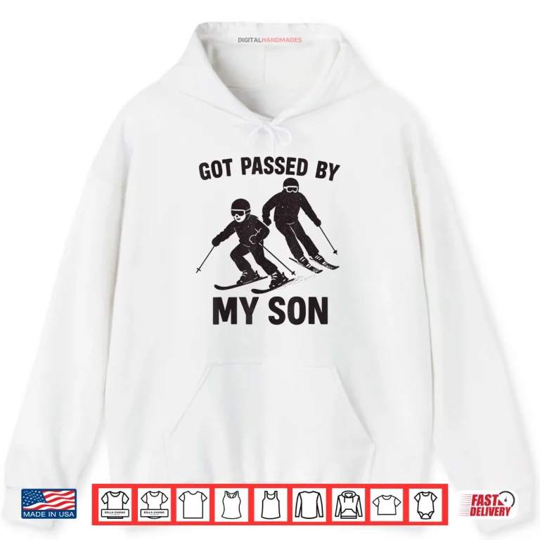 Hoodie Got Passed by My Son Skiing Family Winter Sports Fun Shirt
