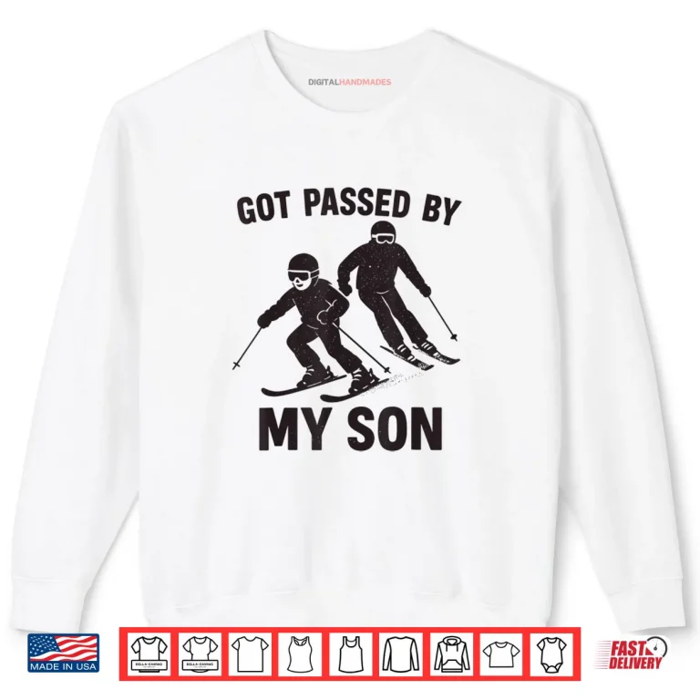 Sweatshirt Got Passed by My Son Skiing Family Winter Sports Fun Shirt