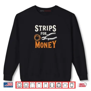 Sweatshirt Electricians Funny Strips for Money Shirt