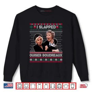 Sweatshirt I Slap Ouiser Boudreaux Christmas Shirt 1