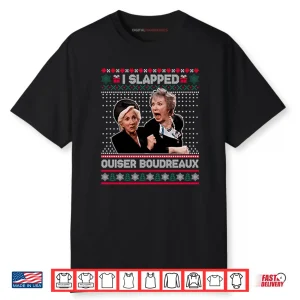 I Slap Ouiser Boudreaux Christmas Shirt