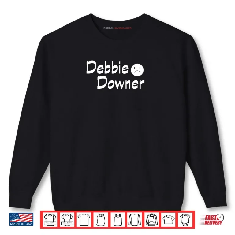 Sweatshirt Debbie Downer with A Frown Negative Fun Novelty Shirt