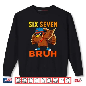 Sweatshirt 6 7 Six Seven Bruh Turkey Gen Z Alpha Meme Slang Shirt