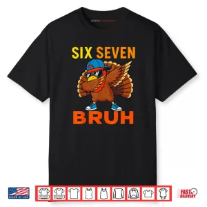 6 7 Six Seven Bruh Turkey Gen Z Alpha Meme Slang Shirt