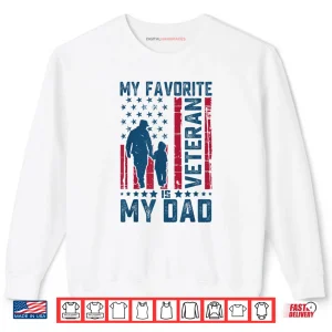 Sweatshirt Veterans Day My Favorite Veteran is My Dad Shirt
