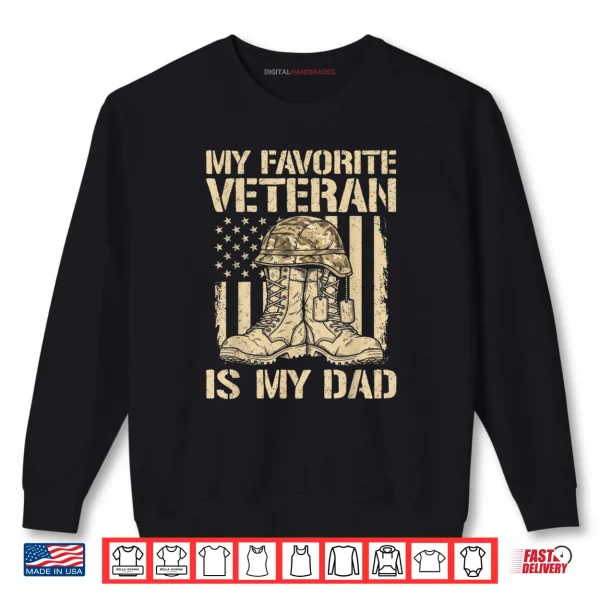 Sweatshirt Veterans Day My Favorite Veteran is Dad Father Army Military Shirt