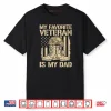 Veterans Day My Favorite Veteran is Dad Father Army Military Shirt