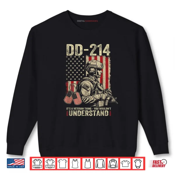 Veterans Day DD 214 Veteran Thing You Wouldn’t Understand Shirt 1 Sweatshirt Veterans Day DD 214 Veteran Thing You Wouldnt Understand Shirt