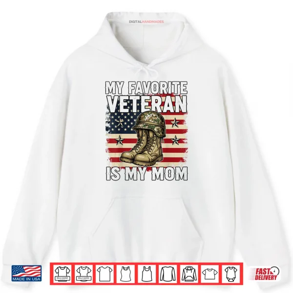 Hoodie My Favorite Veteran is My Mom Patriotic Veterans Day Shirt