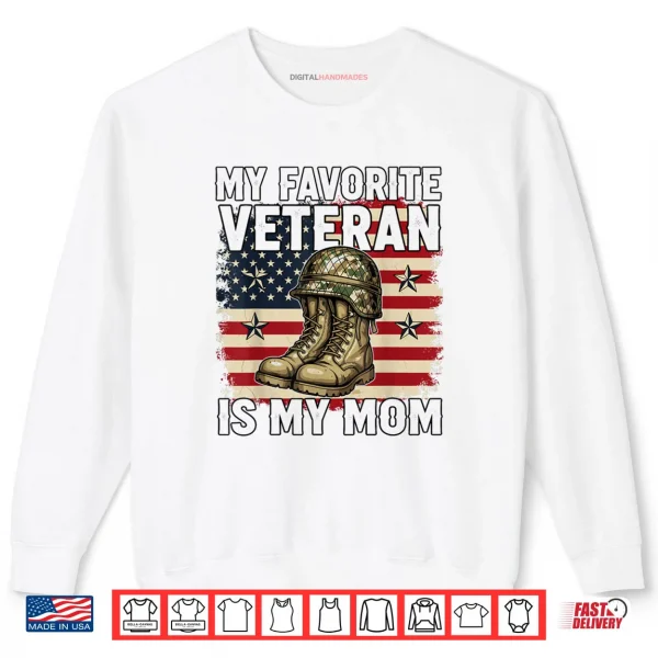 Sweatshirt My Favorite Veteran is My Mom Patriotic Veterans Day Shirt