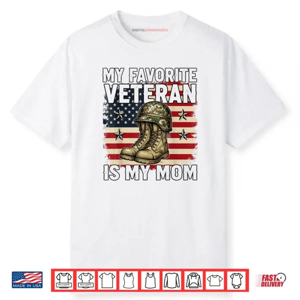 My Favorite Veteran is My Mom Patriotic Veterans Day Shirt