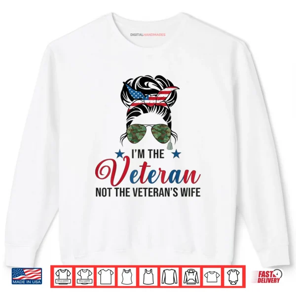 I'm The Veteran and The Veteran's Wife Female Veterans Day Shirt 1 Sweatshirt Im The Veteran and The Veterans Wife Female Veterans Day Shirt