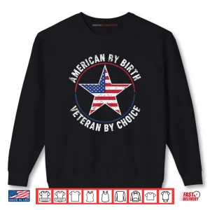 Sweatshirt American by Birth Veteran by Choice US Flag Veterans Day Shirt