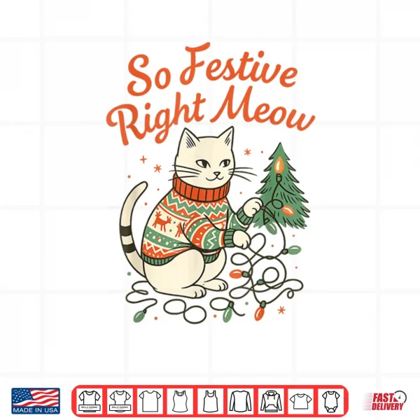 Design So Festive Right Meow Funny Cat Christmas Santa Holiday Shirt