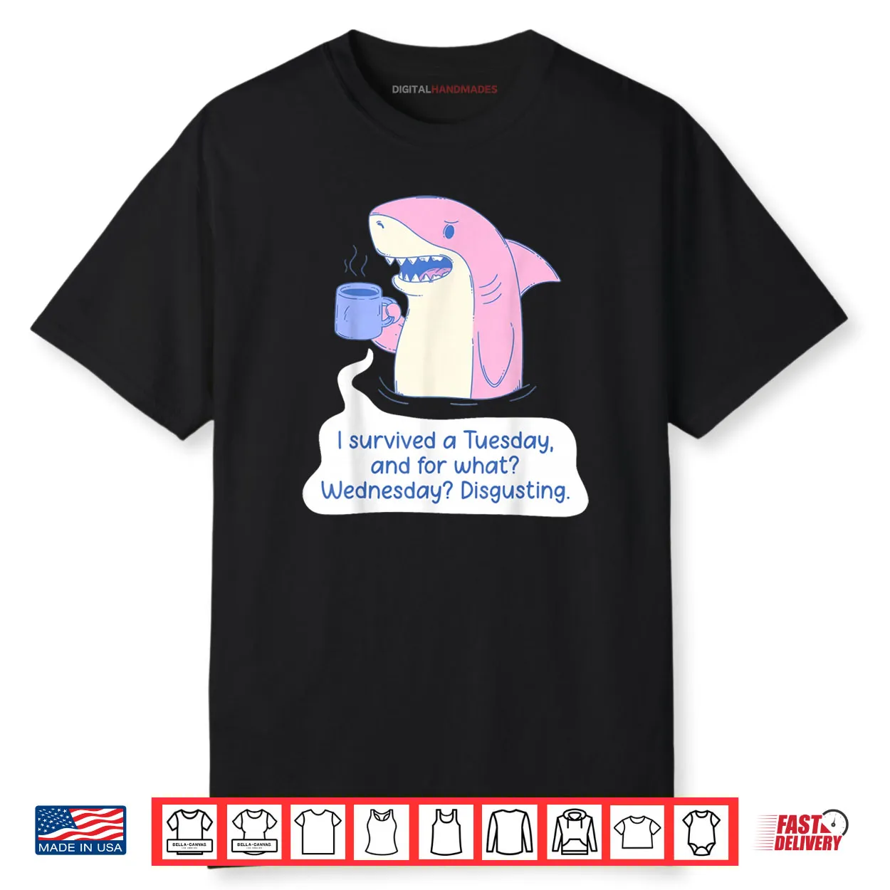 Shark I Survived A Tuesday and for What Wednesday Disgusting Shirt Shark I Survived A Tuesday and for What Wednesday Disgusting Shirt