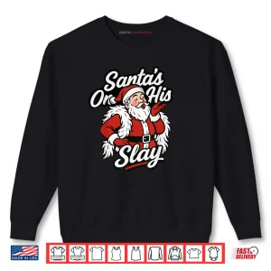 Santa On His Slay Christmas Season Party Shirt 1 Sweatshirt Santa On His Slay Christmas Season Party Shirt