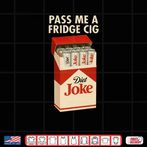 Design Pass Me A Fridge Cig Shirt 1