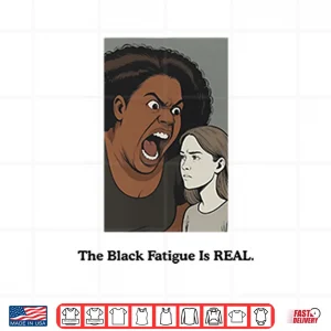 Design The Black Fatigue Is Real Shirt