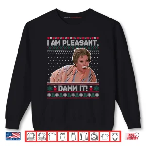 Sweatshirt Steel Magnolias I Am Pleasant Damn It Christmas Shirt