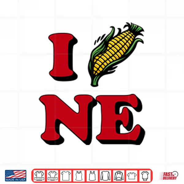 I Corn NE Nebraska Shirt 3 Design I Corn NE Nebraska Shirt