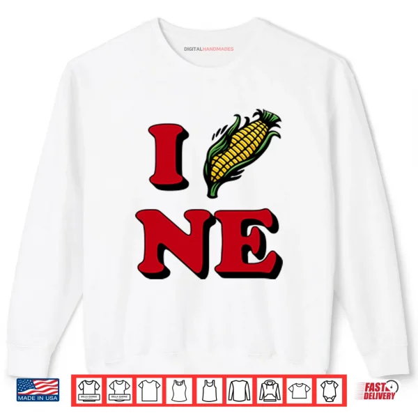 I Corn NE Nebraska Shirt 1 Sweatshirt I Corn NE Nebraska Shirt
