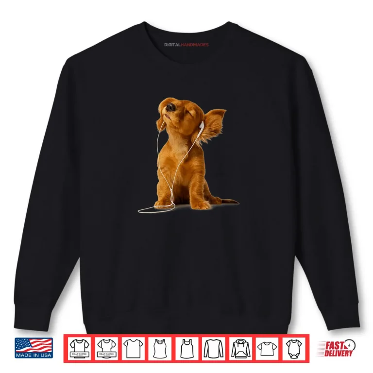 Cute Dog Listening to Music Chill Puppy with Headphones Shirt 1 Sweatshirt Cute Dog Listening to Music Chill Puppy with Headphones Shirt