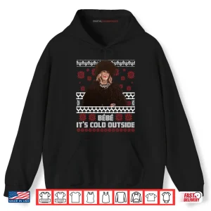 Hoodie Bebe Its Cold Outside Christmas Shirt