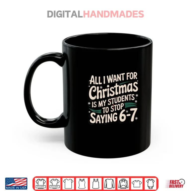 Mug Students Saying 6 7 67 Six Seven Funny Teacher Christmas Shirt 4