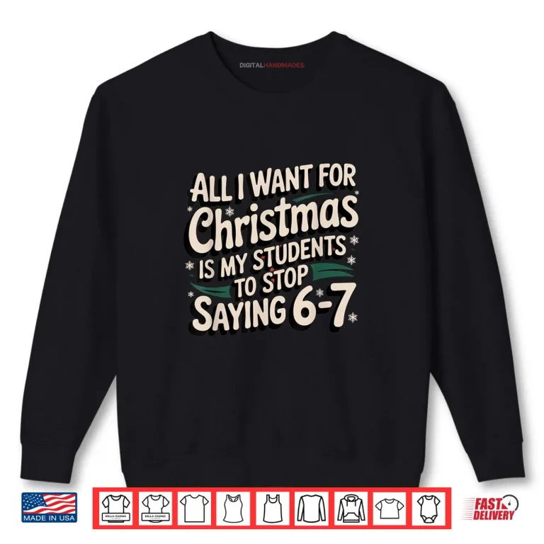 Sweatshirt Students Saying 6 7 67 Six Seven Funny Teacher Christmas Shirt 4