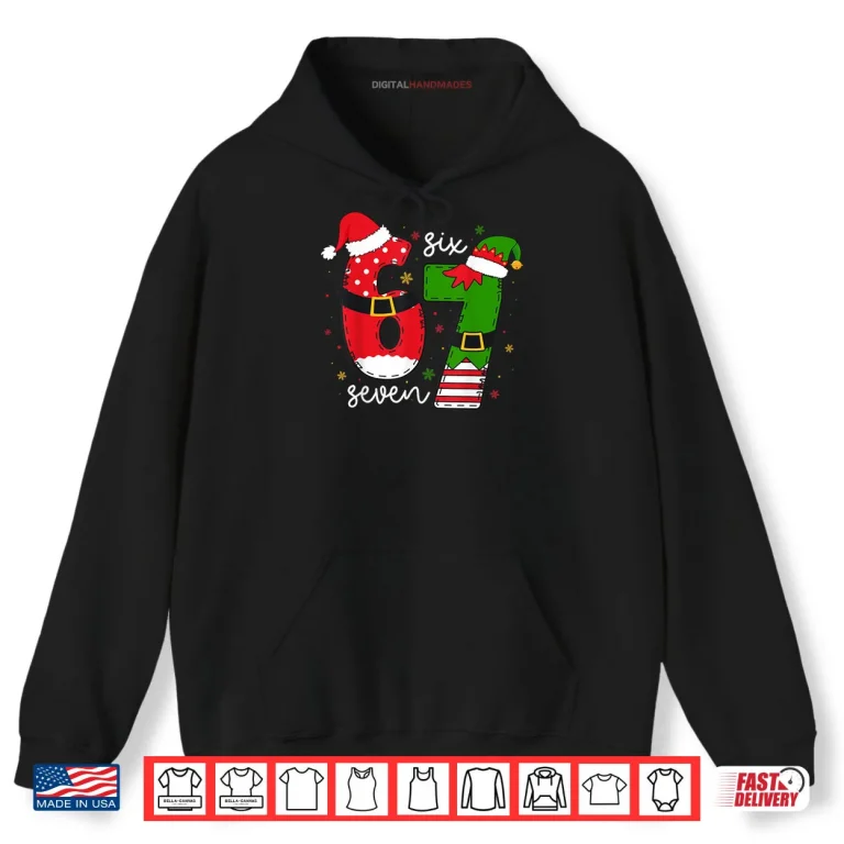 Six Seven 67 Meme 6 7 Elf Santa Christmas Pajamas Funny Shirt 2 Hoodie Six Seven 67 Meme 6 7 Elf Santa Christmas Pajamas Funny Shirt