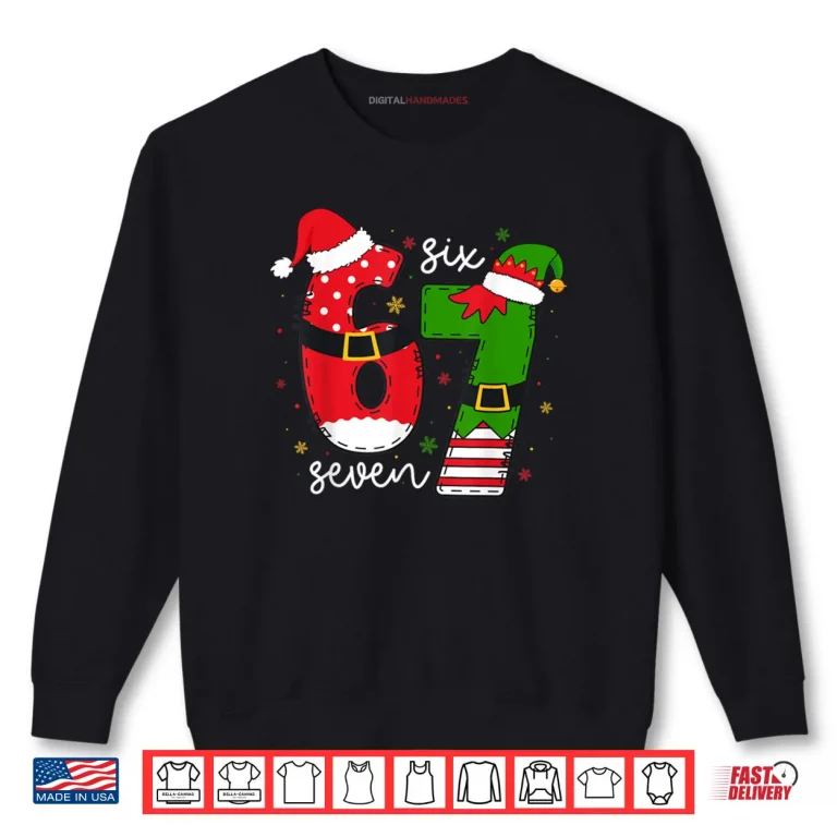 Six Seven 67 Meme 6 7 Elf Santa Christmas Pajamas Funny Shirt 1 Sweatshirt Six Seven 67 Meme 6 7 Elf Santa Christmas Pajamas Funny Shirt