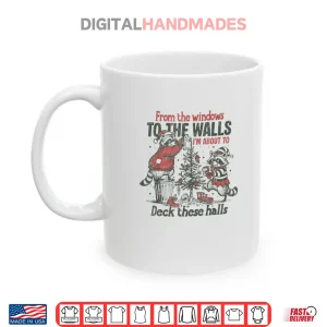 Mug From The Windows to The Walls Funny Raccoon Christmas Shirt
