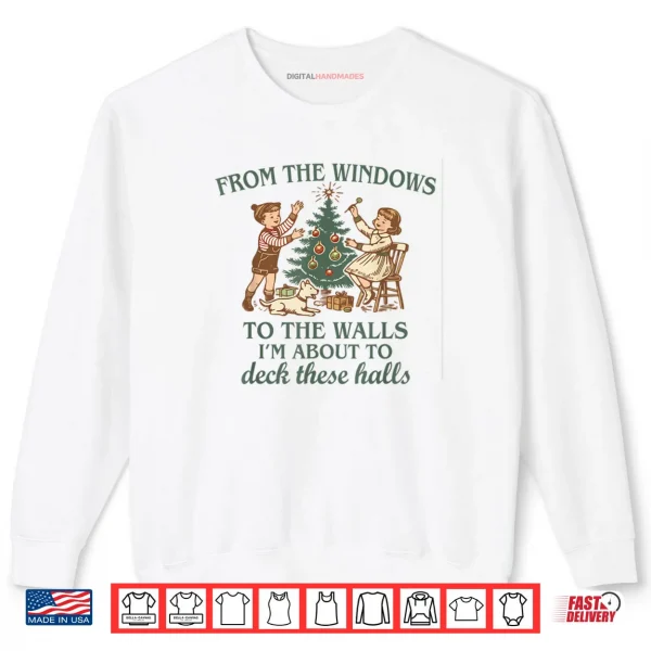 From The Windows to The Walls Funny Quote Holiday Party Shirt 1 Sweatshirt from The Windows to The Walls Funny Quote Holiday Party Shirt
