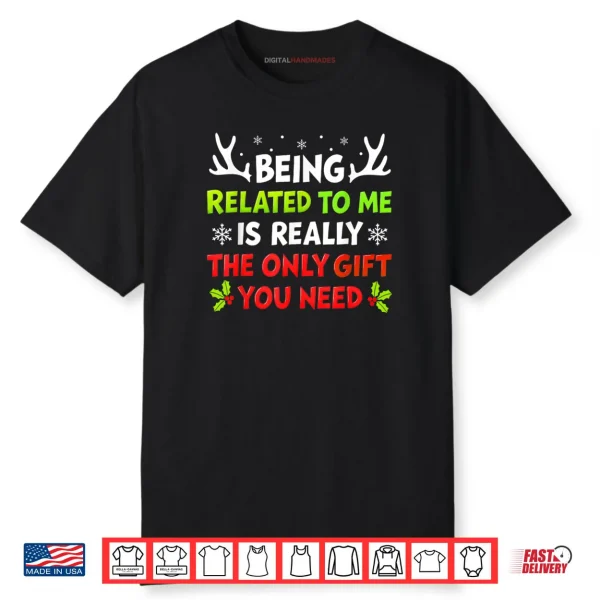 Being Related to Me Funny Christmas Shirt