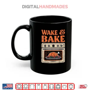 Mug Thanksgiving Wake and Bake Funny Turkey Day Shirt