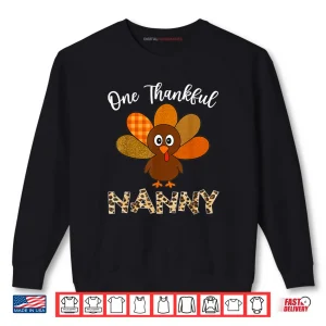 Sweatshirt Thanksgiving Nanny Turkey One Thankful Nanny Shirt