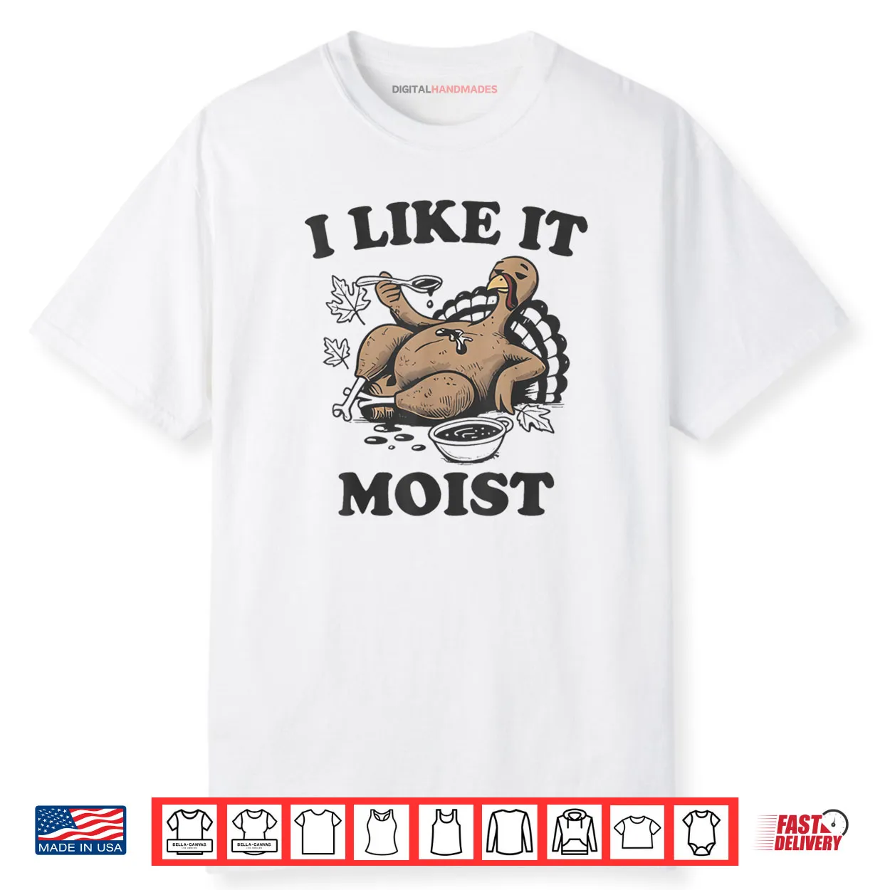 Thanksgiving I Like It Moist Funny Turkey Day Shirt Thanksgiving I Like It Moist Funny Turkey Day Shirt