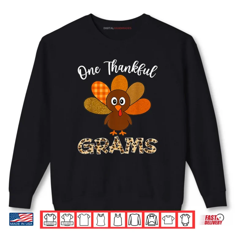 Sweatshirt Thanksgiving Grams Turkey One Thankful Grams Shirt