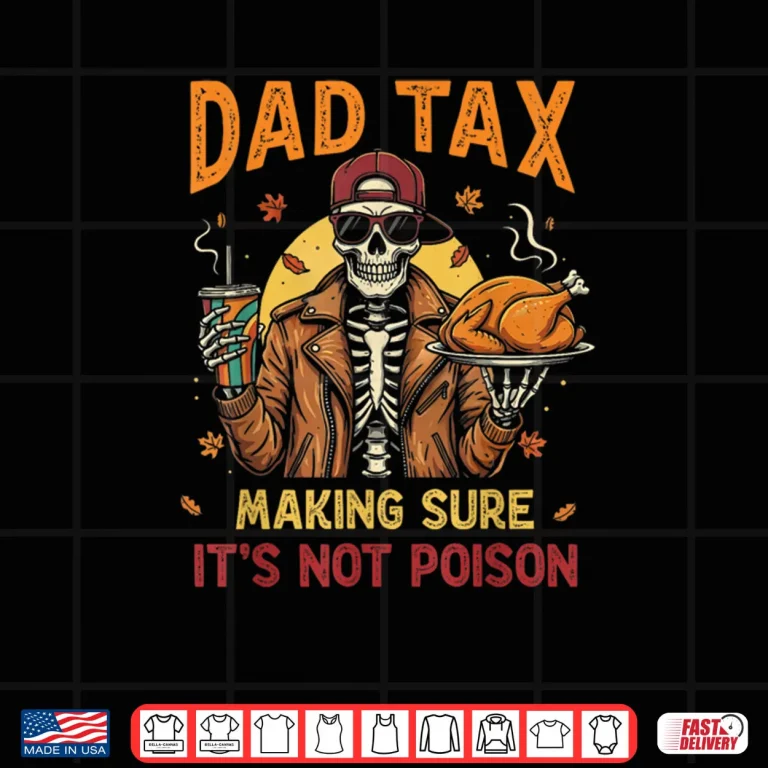 Design Thanksgiving Dad Tax Skeleton Turkey Day Food Joke Shirt