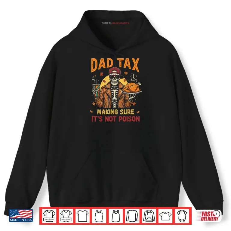 Hoodie Thanksgiving Dad Tax Skeleton Turkey Day Food Joke Shirt