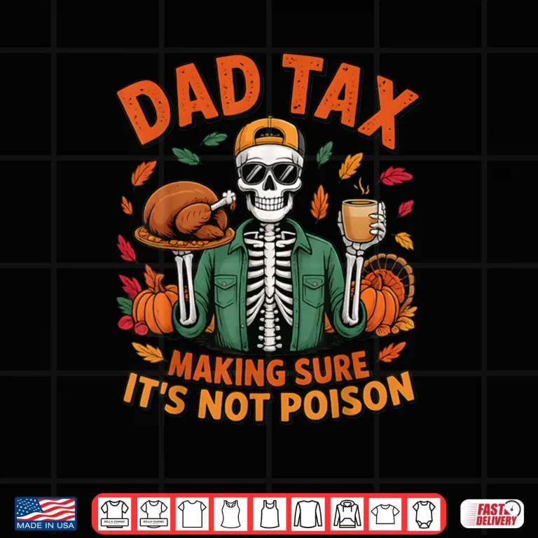 Design Thanksgiving Dad Tax Skeleton Turkey Day Food Joke Funny Shirt