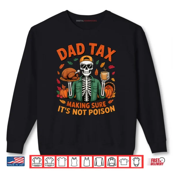 Sweatshirt Thanksgiving Dad Tax Skeleton Turkey Day Food Joke Funny Shirt