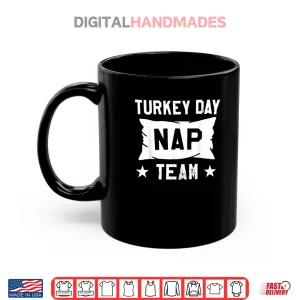 Mug Turkey Day Nap Team Thanksgiving Shirt