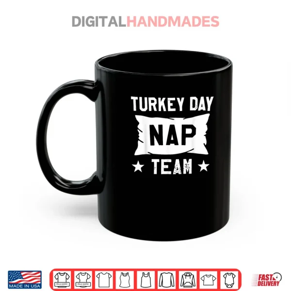 Mug Turkey Day Nap Team Thanksgiving Shirt