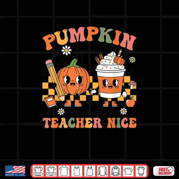 Design Pumpkin Spice Makes The Teacher Nice Thanksgiving Teaching Shirt