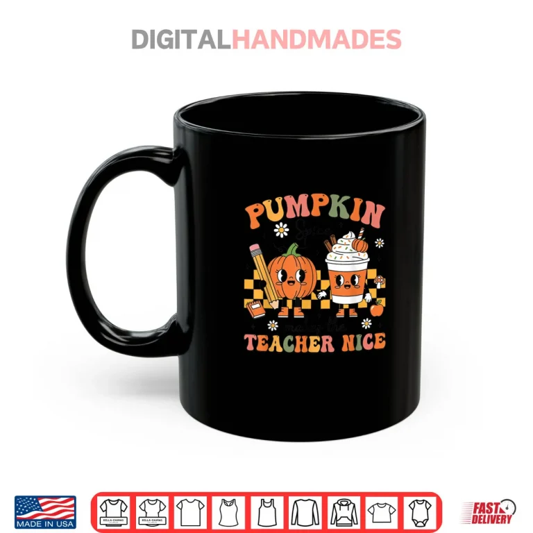 Pumpkin Spice Makes The Teacher Nice Thanksgiving Teaching Shirt 3 Mug Pumpkin Spice Makes The Teacher Nice Thanksgiving Teaching Shirt