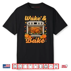 Thanksgiving Wake and Bake Turkey Day Shirt