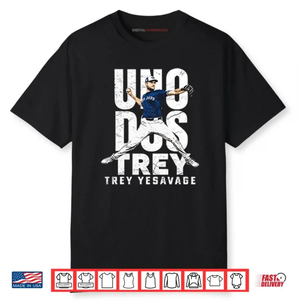Uno Dos Trey Trey Yesavage Shirt