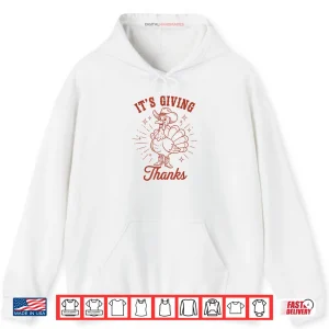 Hoodie Its Giving Thanks Western Thanksgiving Turkey Cowboy Fall Shirt