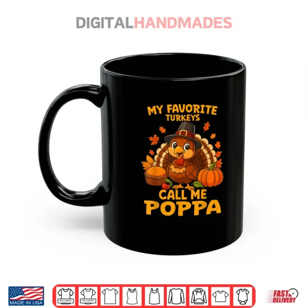 Mug My Favorite Turkeys Call Me Poppa Thanksgiving Shirt